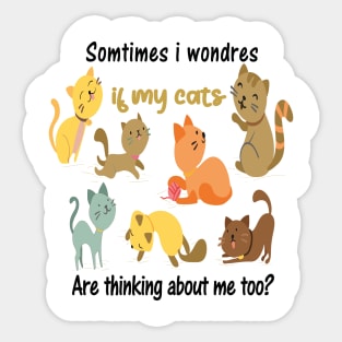 Certain fois j'en doute si mes chats pensent aussi à moi Sticker